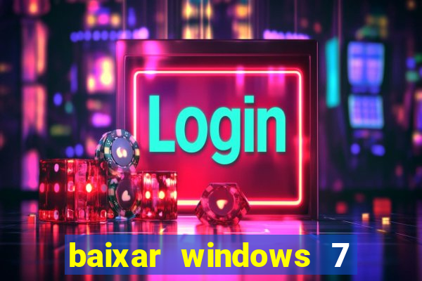 baixar windows 7 ultimate 64 bits com todos os drivers